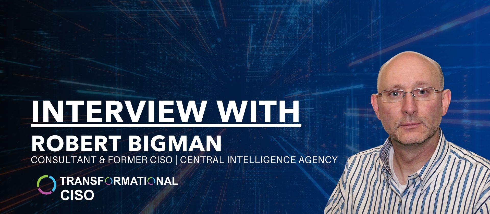 ROBERT-BIGMAN-CYBERSECURITY-INTERVIEW