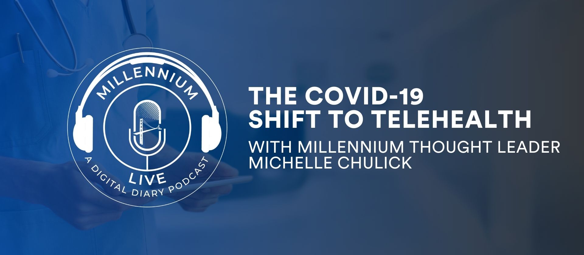 #MillenniumLive The COVID-19 Shift to Telehealth