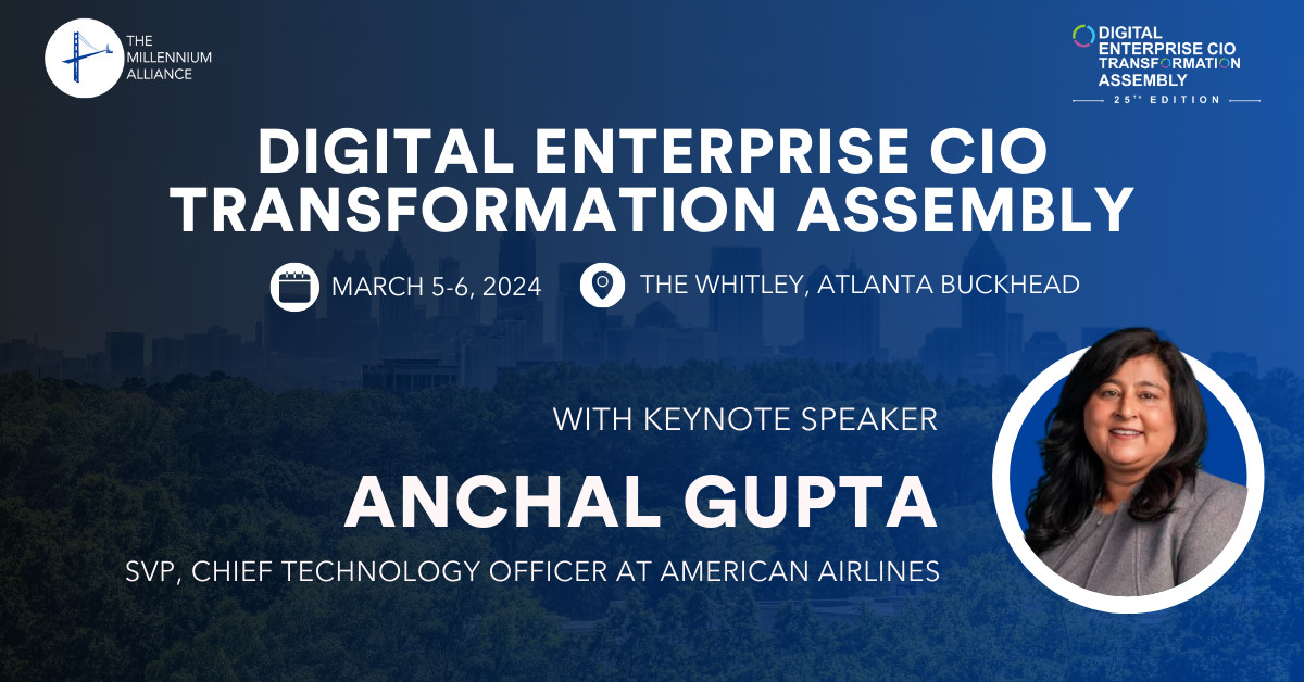 Anchal Gupta, SVP- Chief Technology Officer at American Airlines Keynotes Our Digital Enterprise CIO Transformation Assembly on March 5-6th in Atlanta!