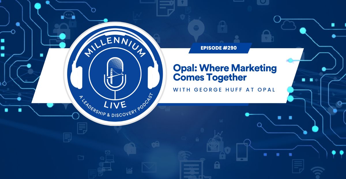 #MillenniumLive: Opal: Where Marketing Comes Together