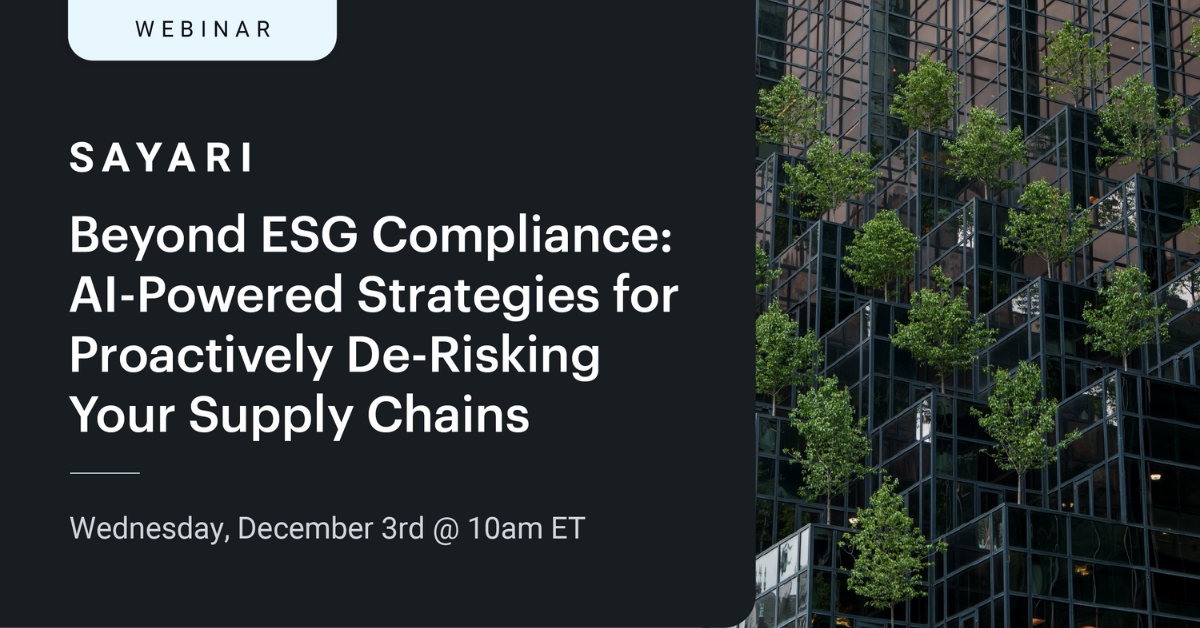 Beyond ESG Compliance: AI-Powered Strategies for Proactively De-Risking Your Supply Chains with Sayari
